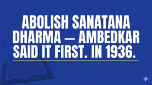 Read more about the article Abolish Sanatana Dharma: Genocide or Ambedkar’s Legacy?