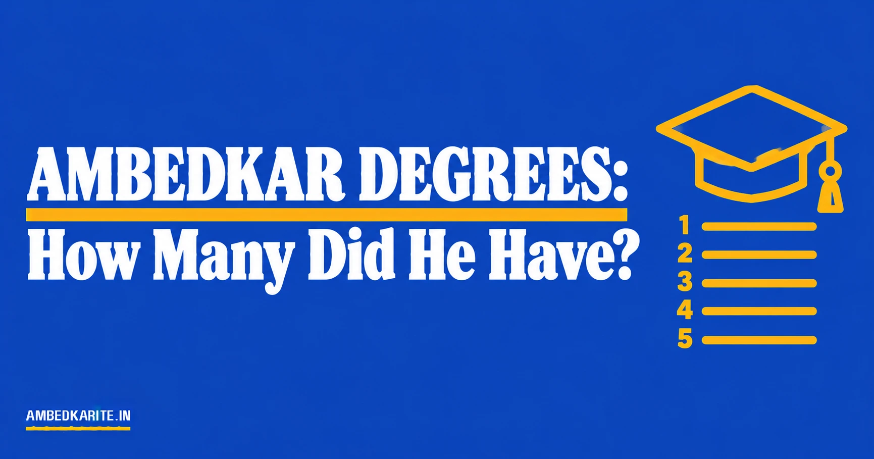 You are currently viewing Ambedkar Degrees: How Many Did He Have? The Facts