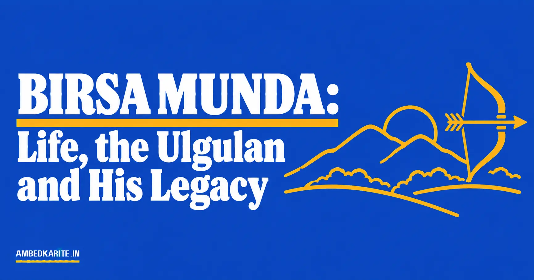 You are currently viewing Birsa Munda: Life, the Ulgulan and His Legacy