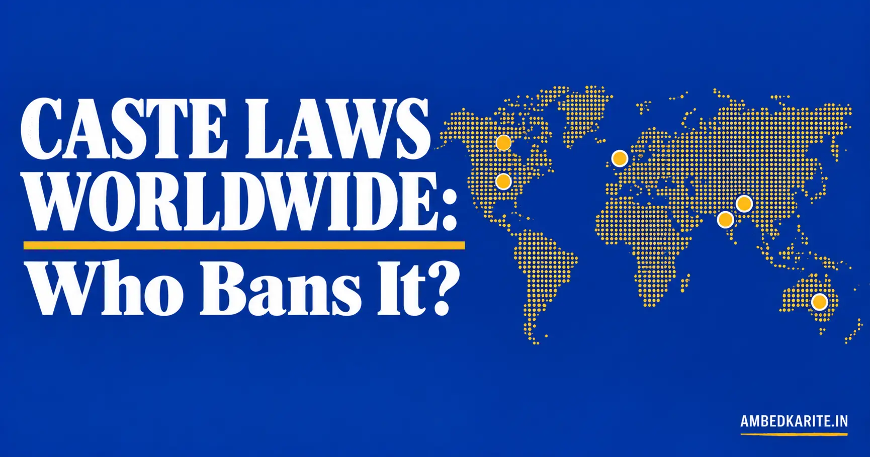 You are currently viewing Caste Laws Worldwide: Which Countries Ban It?