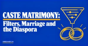 Read more about the article Caste Matrimony: Filters, Arranged Marriage and the Diaspora