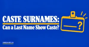 Read more about the article Caste Surnames: Can a Last Name Show Caste?
