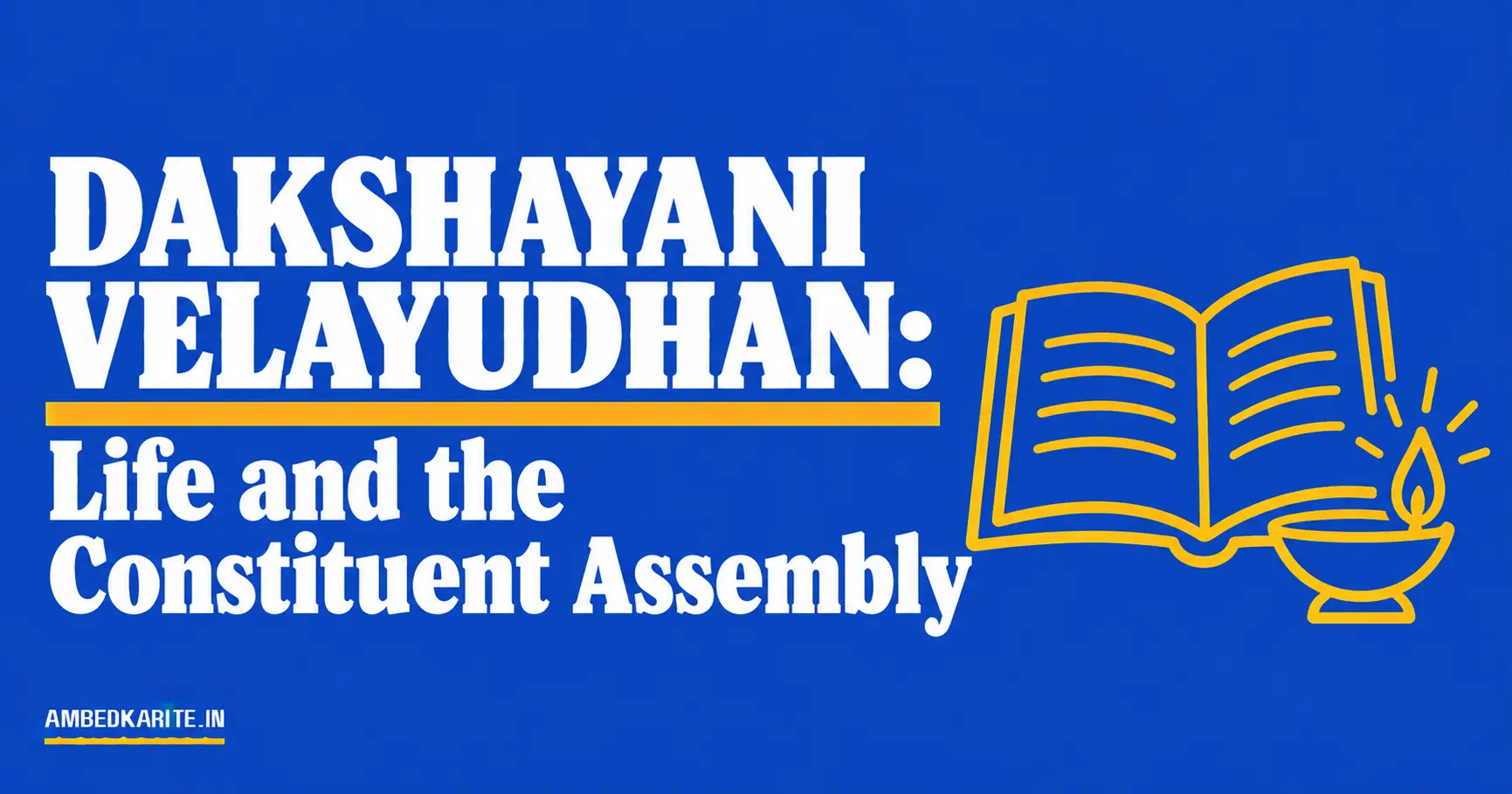 You are currently viewing Dakshayani Velayudhan: Life and the Constituent Assembly