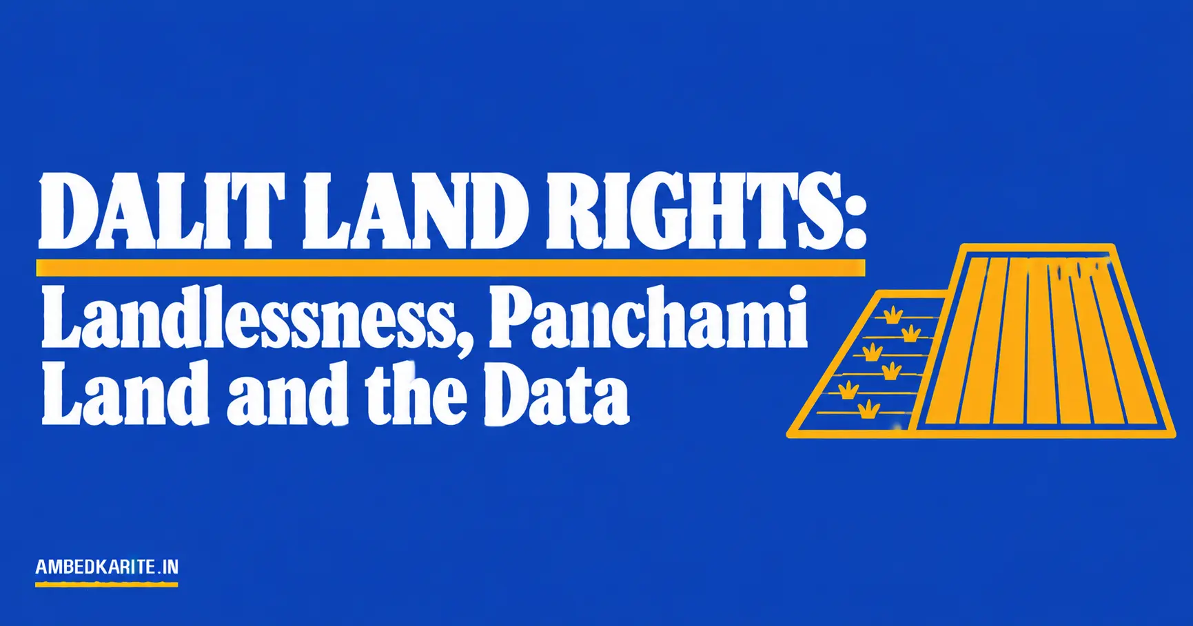You are currently viewing Dalit Land Rights: Landlessness, Panchami Land and the Data