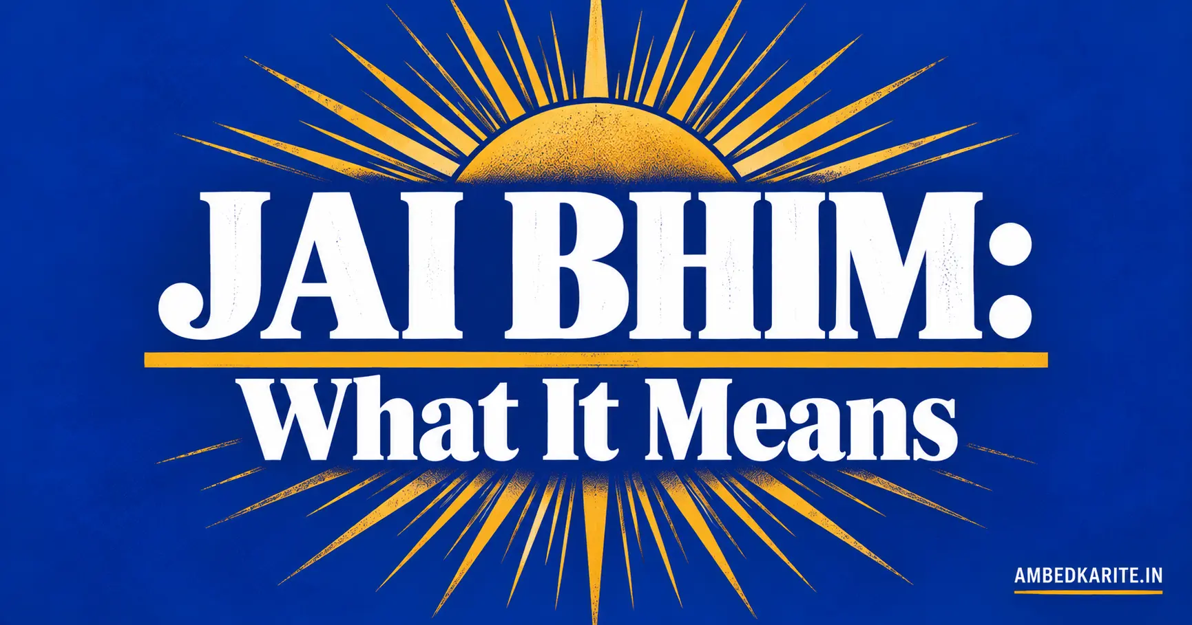 You are currently viewing Jai Bhim Meaning: Origin, History and Global Spread