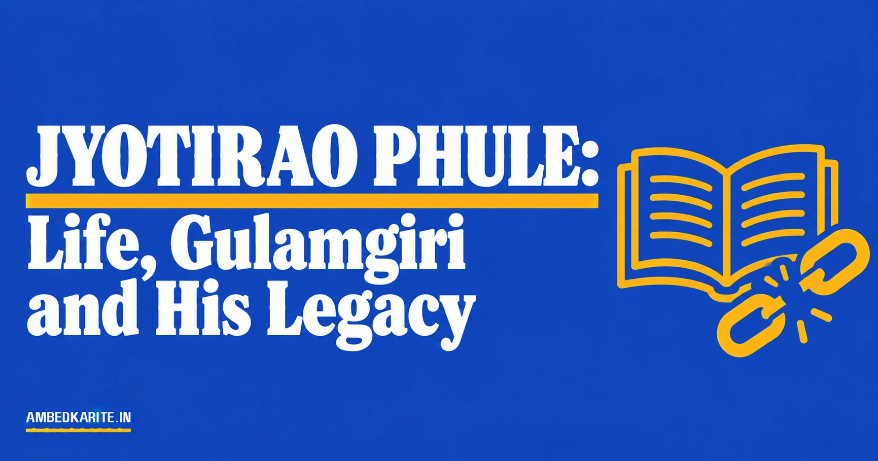 You are currently viewing Jyotirao Phule: Life, Gulamgiri and the Satyashodhak Samaj