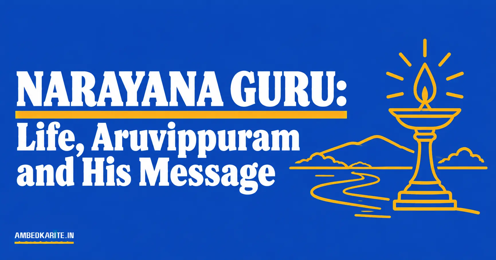 You are currently viewing Narayana Guru: Life, Aruvippuram and His Message