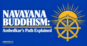 Read more about the article Navayana Buddhism: Ambedkar’s Path Explained