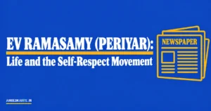 Read more about the article EV Ramasamy (Periyar): Life and the Self-Respect Movement