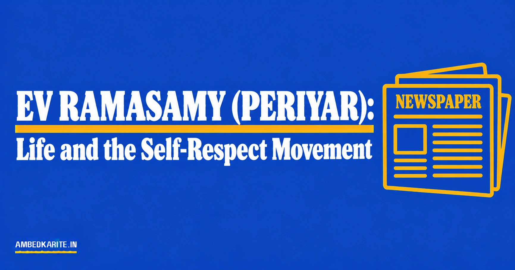 You are currently viewing EV Ramasamy (Periyar): Life and the Self-Respect Movement