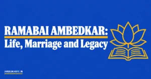 Read more about the article Ramabai Ambedkar: Life, Marriage and Legacy