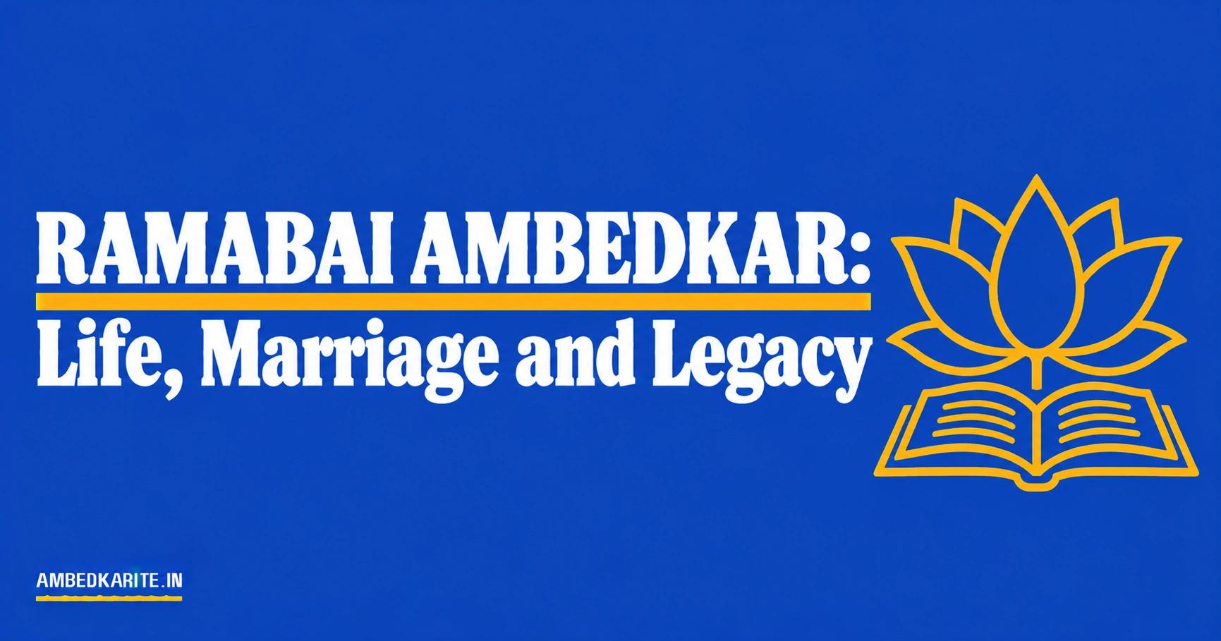 You are currently viewing Ramabai Ambedkar: Life, Marriage and Legacy