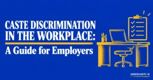 Read more about the article Caste Discrimination Workplace: A Guide for Employers